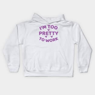 i'm too pretty to work Kids Hoodie